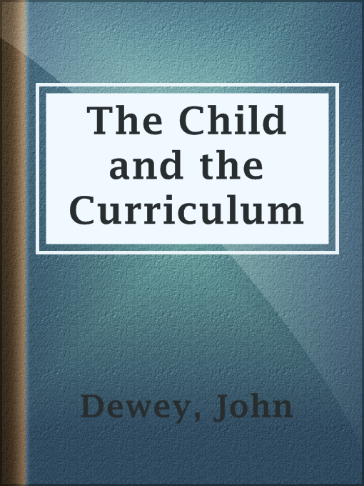 Title details for The Child and the Curriculum by John Dewey - Wait list